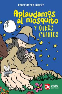 Aplaudamos al mosquito y otros cuentos
