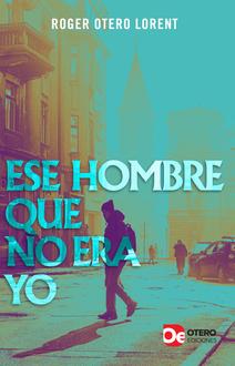 Ese hombre que no era yo